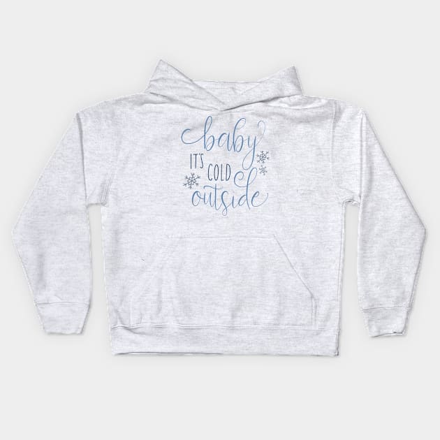 baby its cold outside Kids Hoodie by nicolecella98